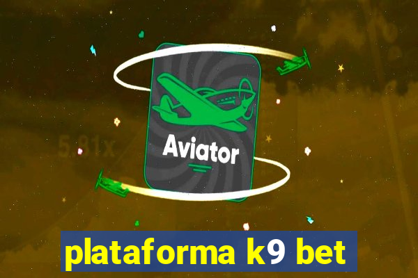 plataforma k9 bet